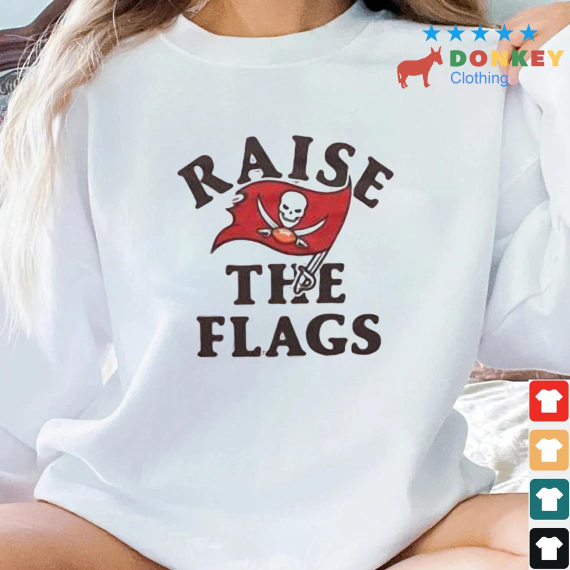 Tampa Bay Buccaneers Raise The Flags Shirt