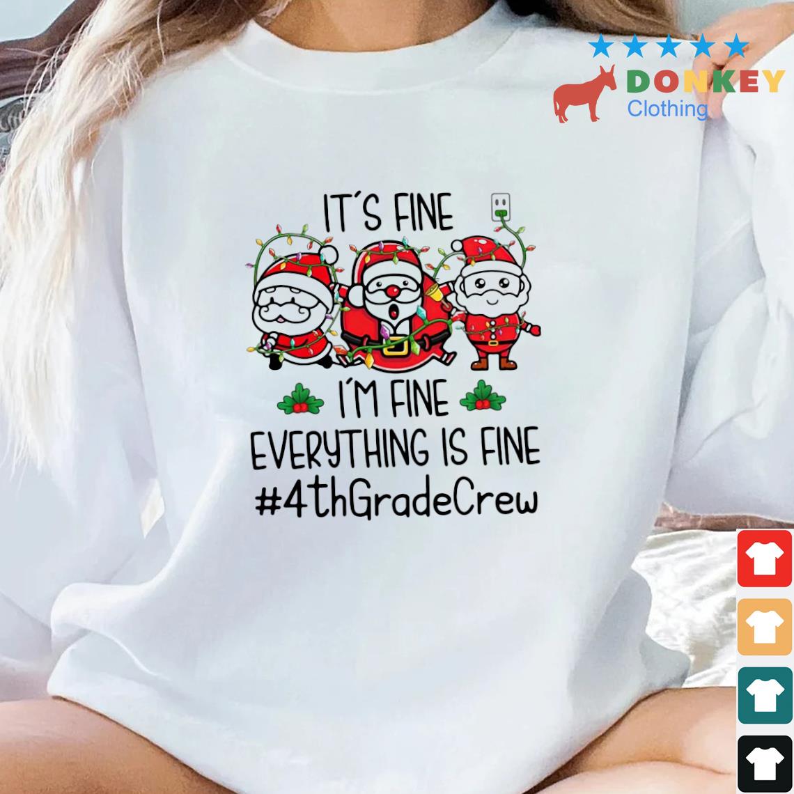 Three Santas Claus It's Fine I'm Fine Everything Is Fine 4th Grade Crew Christmas Lights Sweater
