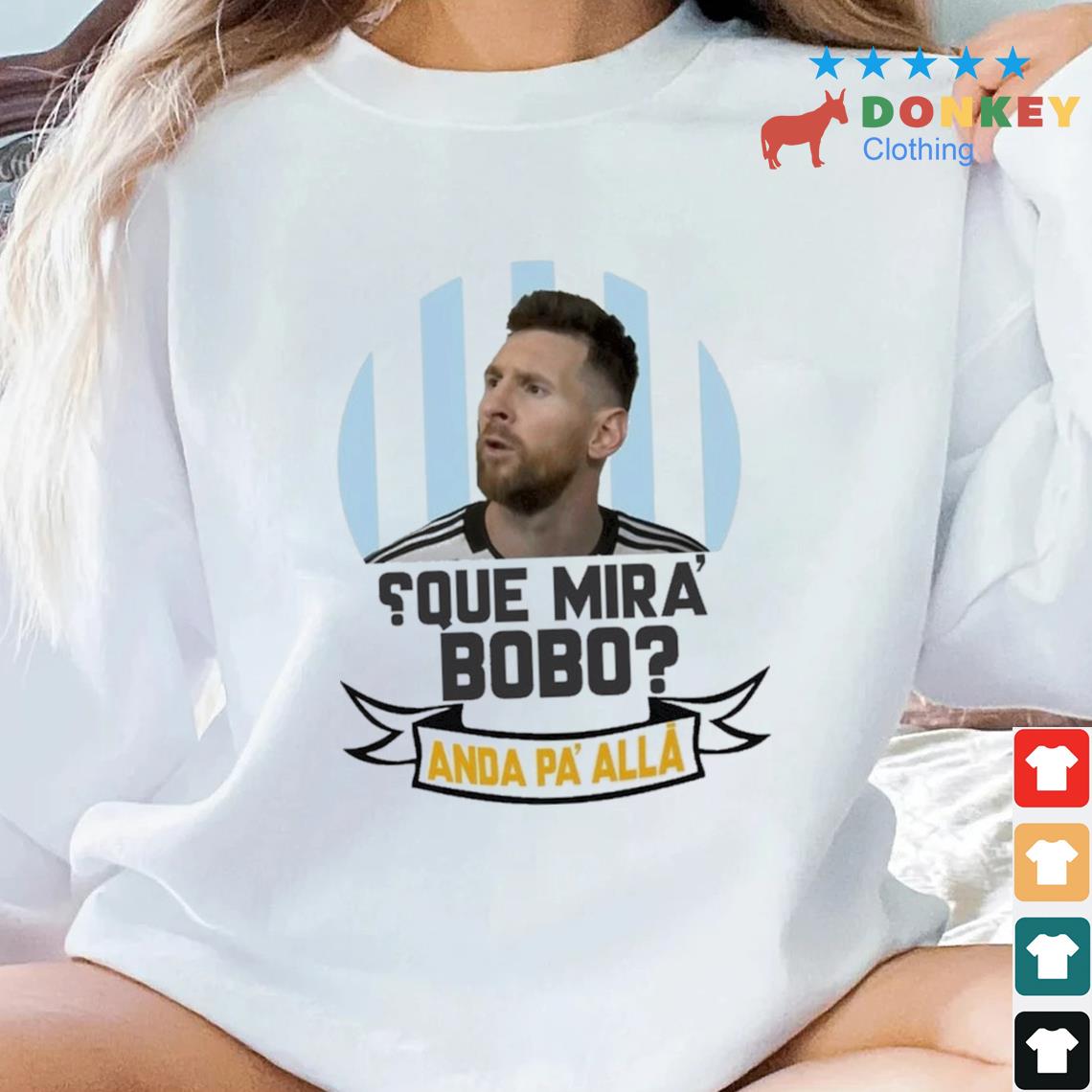 Who Looks Que Mira Bobo Messi Shirt