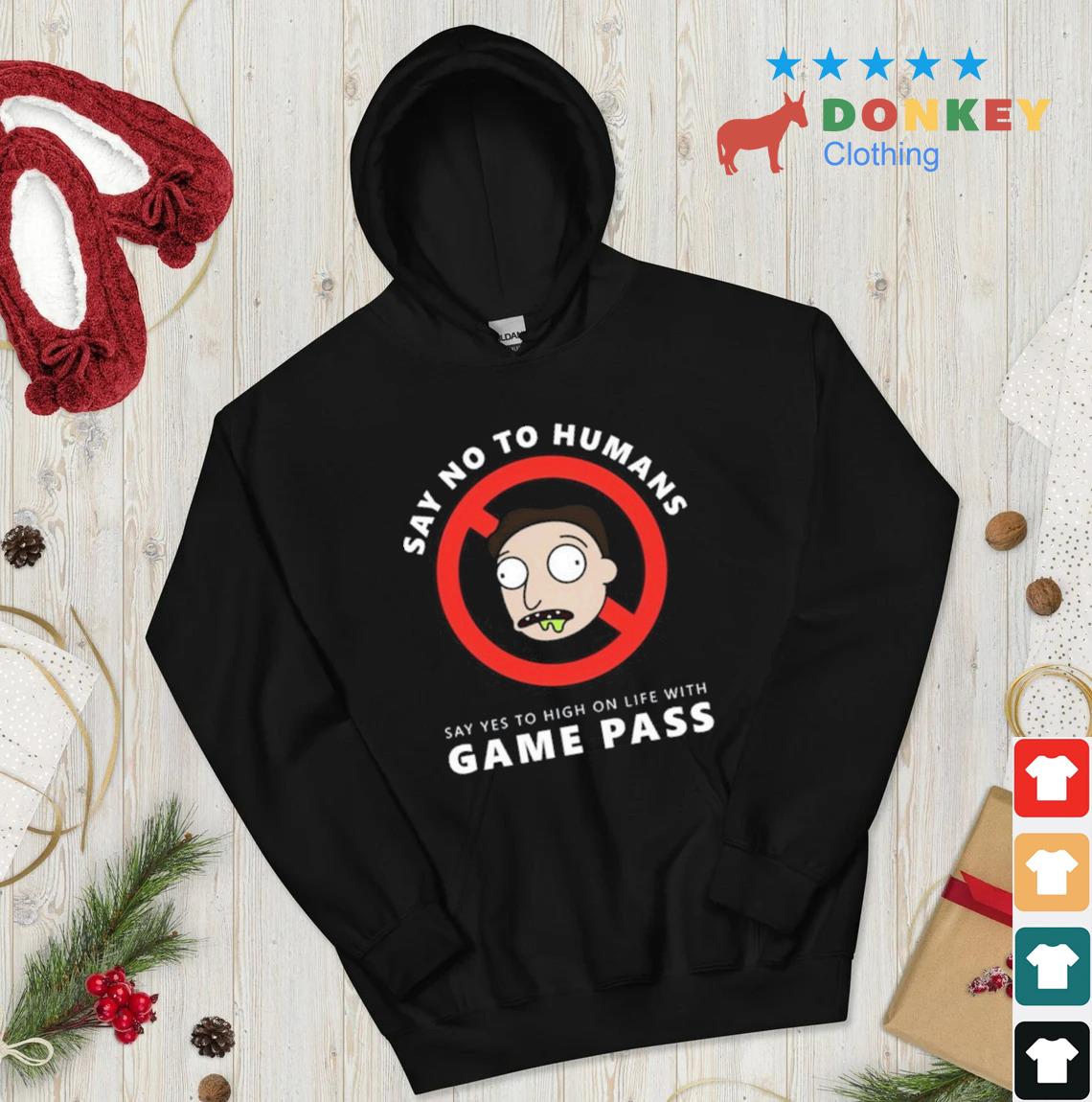 High On Life Say No To Humans Say Yes To High On Life With Game Pass Shirt hoodie don den
