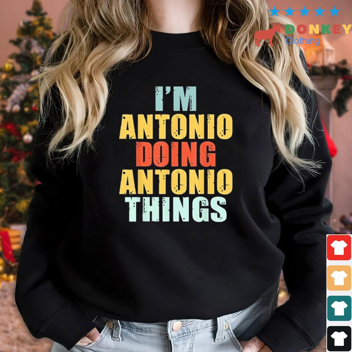 Personalized Name I'm Antonio Doing Antonio Things T-Shirt