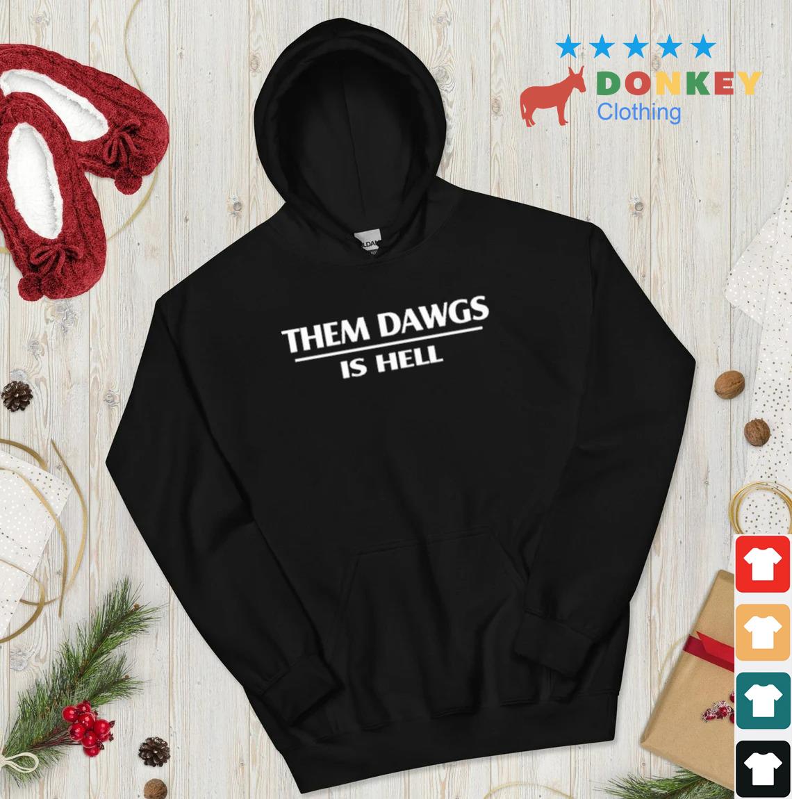 Them Dawgs Is Hell 2023 Shirt hoodie don den