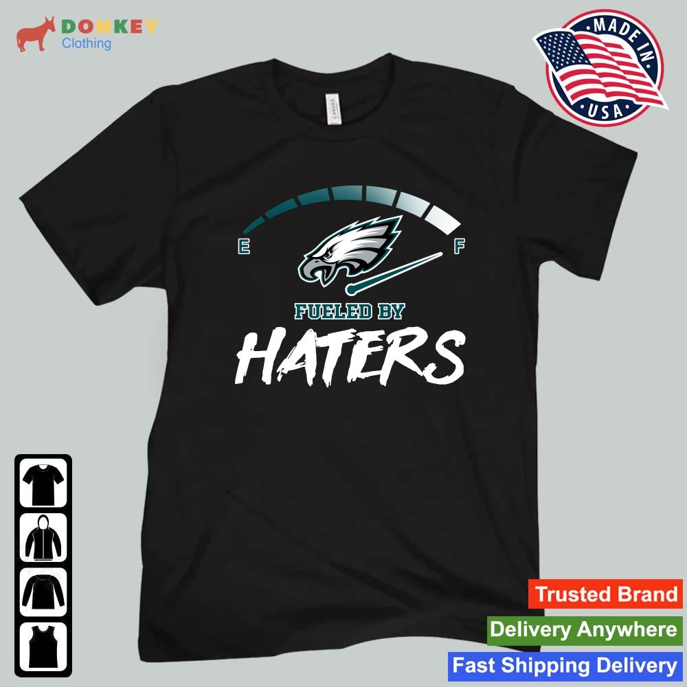 2023 Philadelphia Eagles Fueled By Haters men's shirt