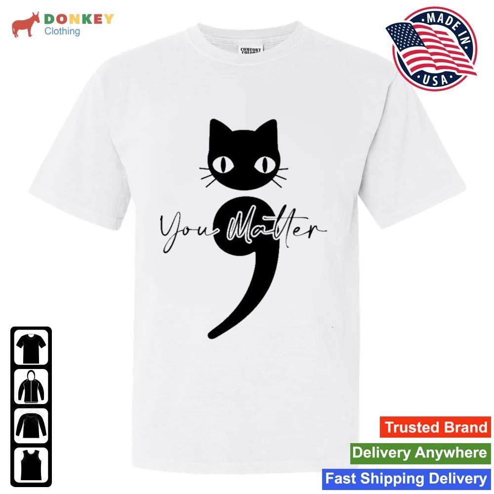 Cat You Matter 2023 Shirt