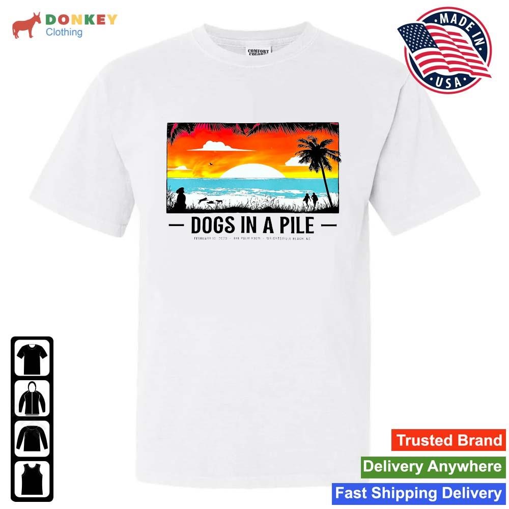 Dogs In A Pile 2023 NC The Palm Room Wrightsville Beach Shirt