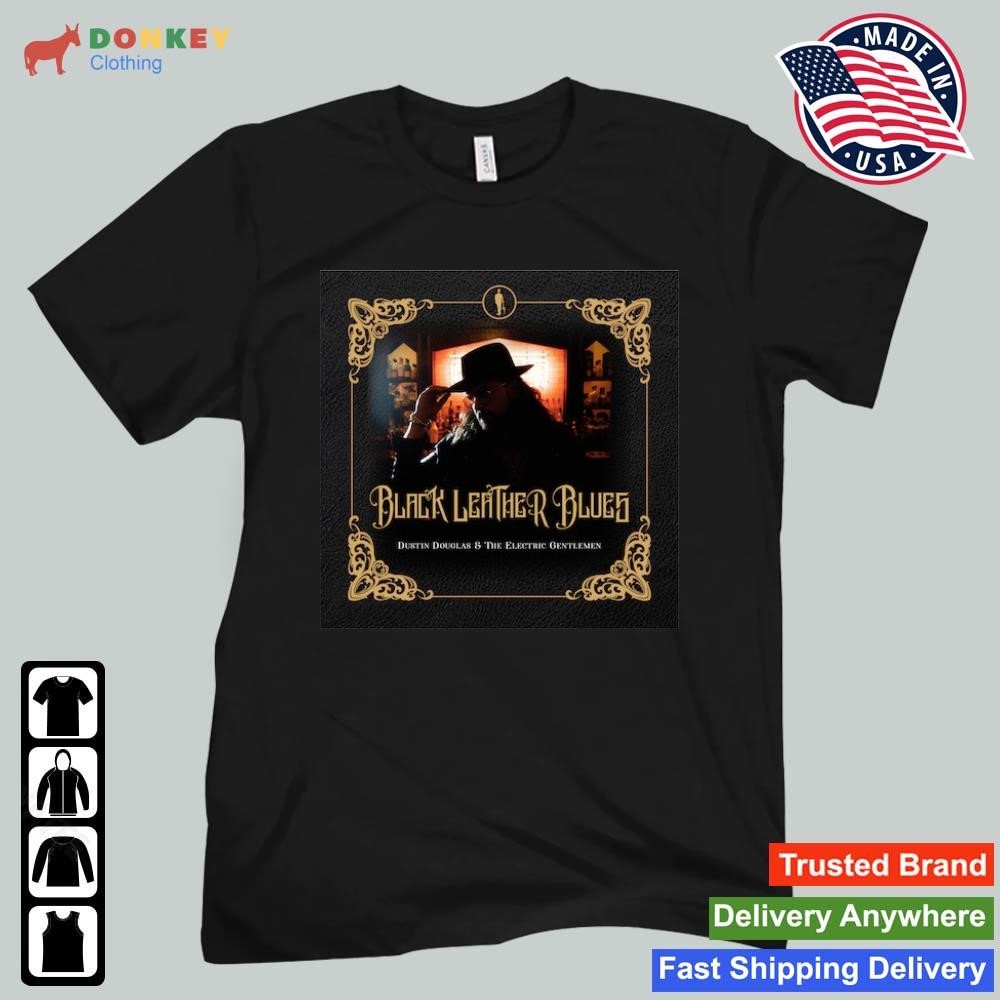 Dustin Douglas & The Electric Gentlemen Release Why Would You Say Such A Thing Shirt