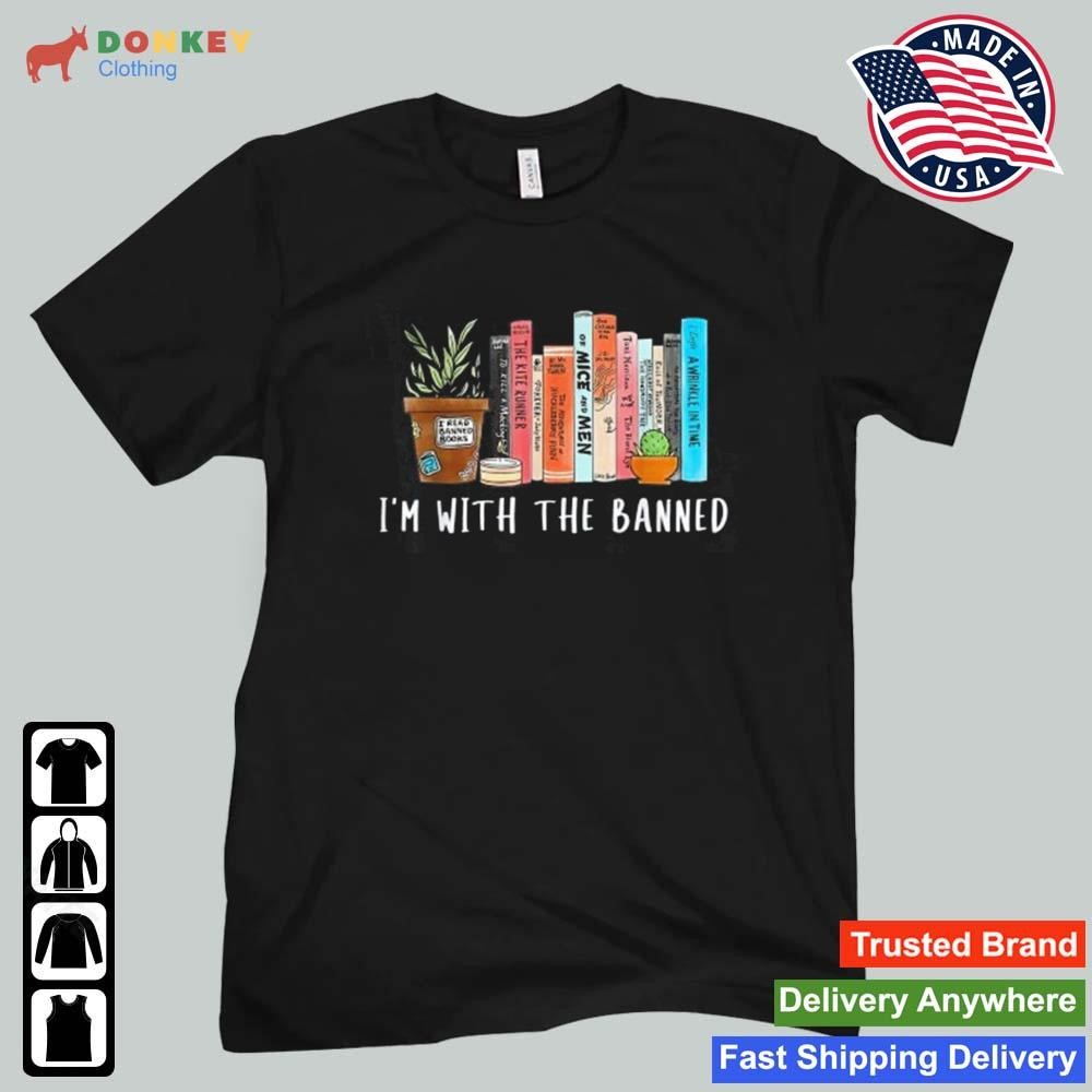 I'm with The Banned Books I Read Banned Books Lovers Shirt