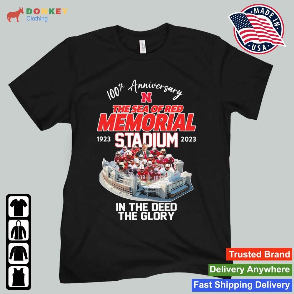 Nebraska Cornhuskers 100th Anniversary The Sea Of Red Memorial Stadium 1923-2023 In The Deed The Glory shirt