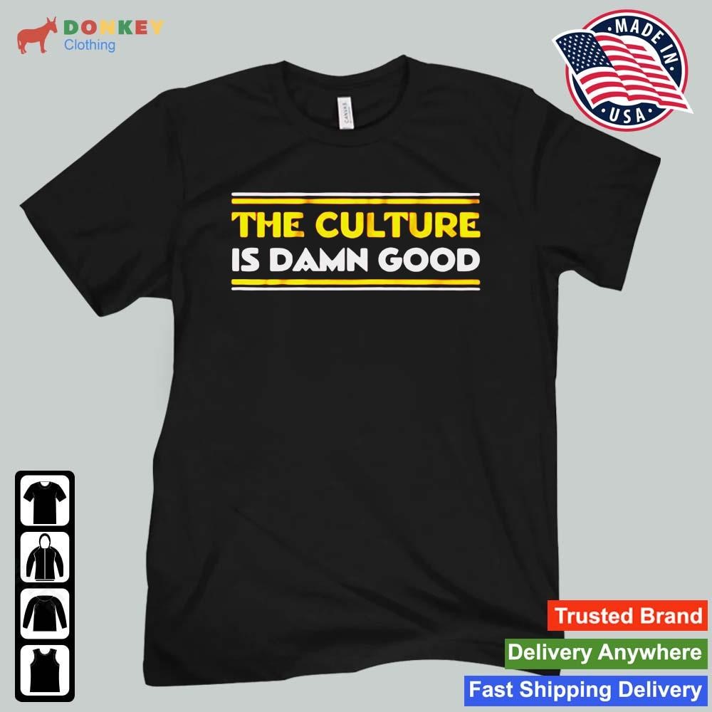 The Culture Is Damn Good Washington Football Shirt