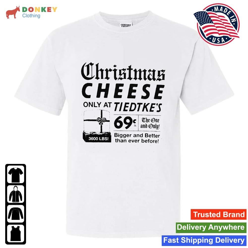 Tiedtke's Christmas Cheese Only At Tiedtke's Shirt