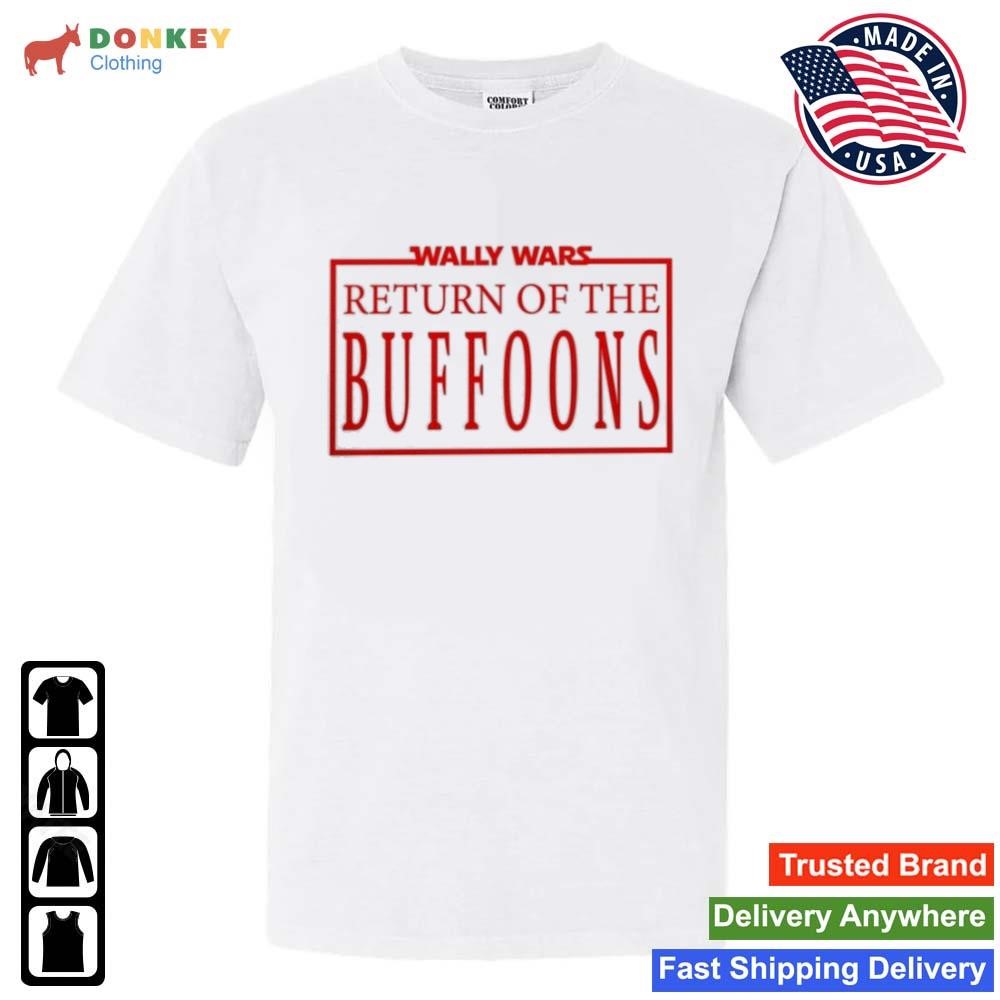 Wally Wars Return Of The Buffoons Shirt