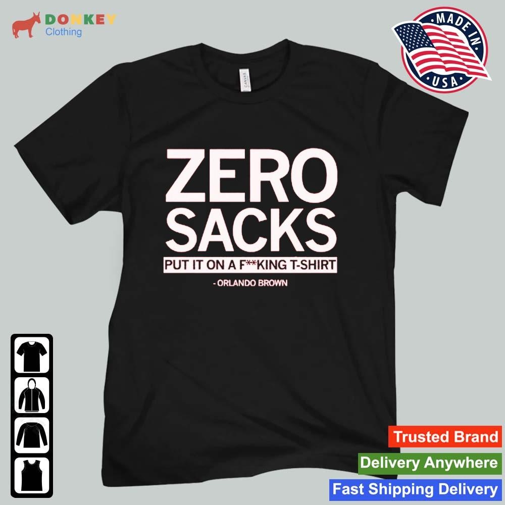 Zero Sacks Put It On A Fucking Shirt