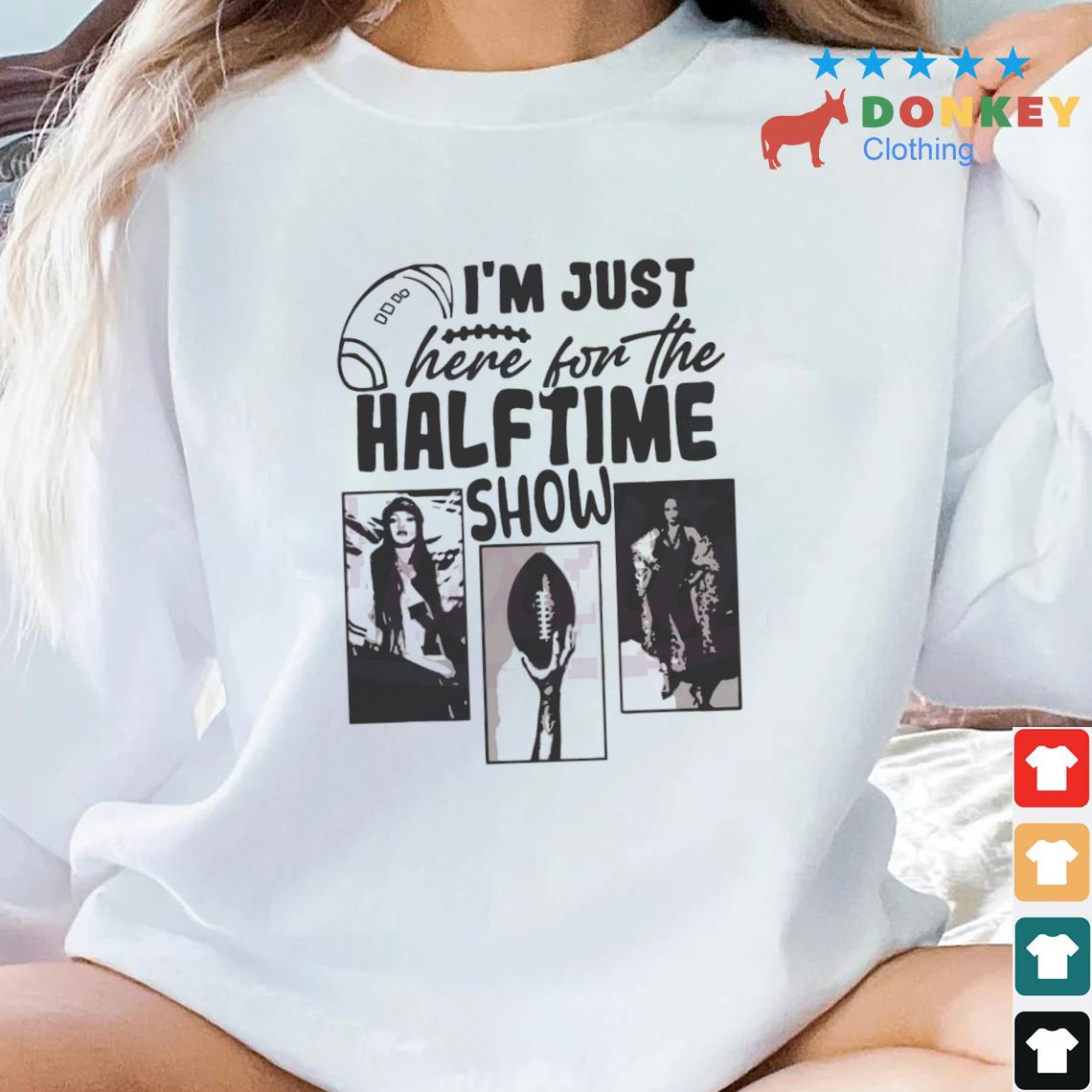 I’m Just Here For The Half Time Show Super Bowl LVII Rihanna Shirt