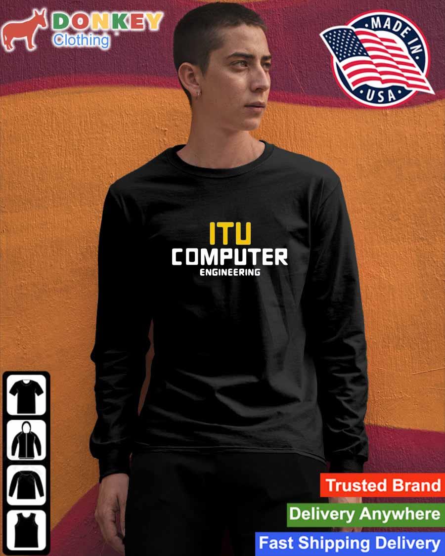 Itu Computer Engineering Shirt Sweashirt