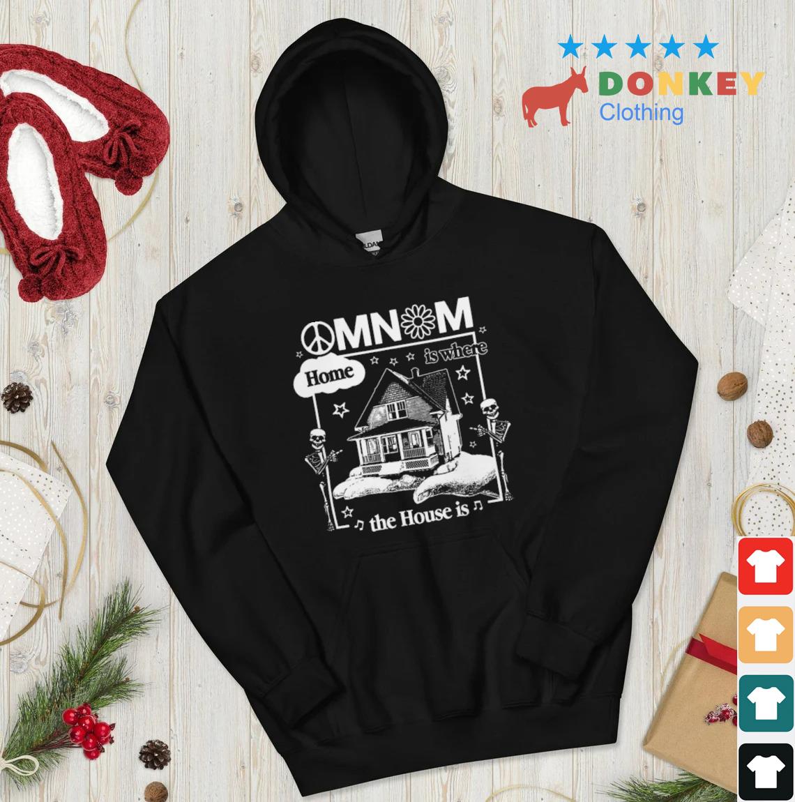 Omnom Home Is Where The House Is Shirt hoodie don den