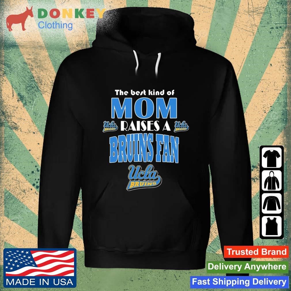 Best Kind Of Mom Raise A Fan UCLA Bruins Shirt Hoodie.jpg