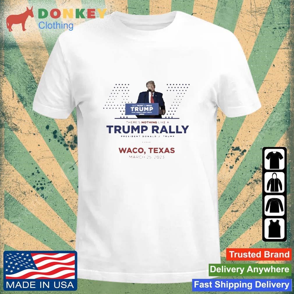 Donald Trump Waco Texas Rally March 25, 2023 Shirt