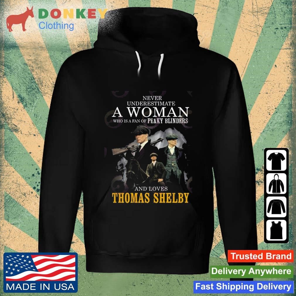 Never Underestimate A Woman Who Is A Fan Of Peaky Blinders And Loves Thomas Shelby shirt Hoodie.jpg