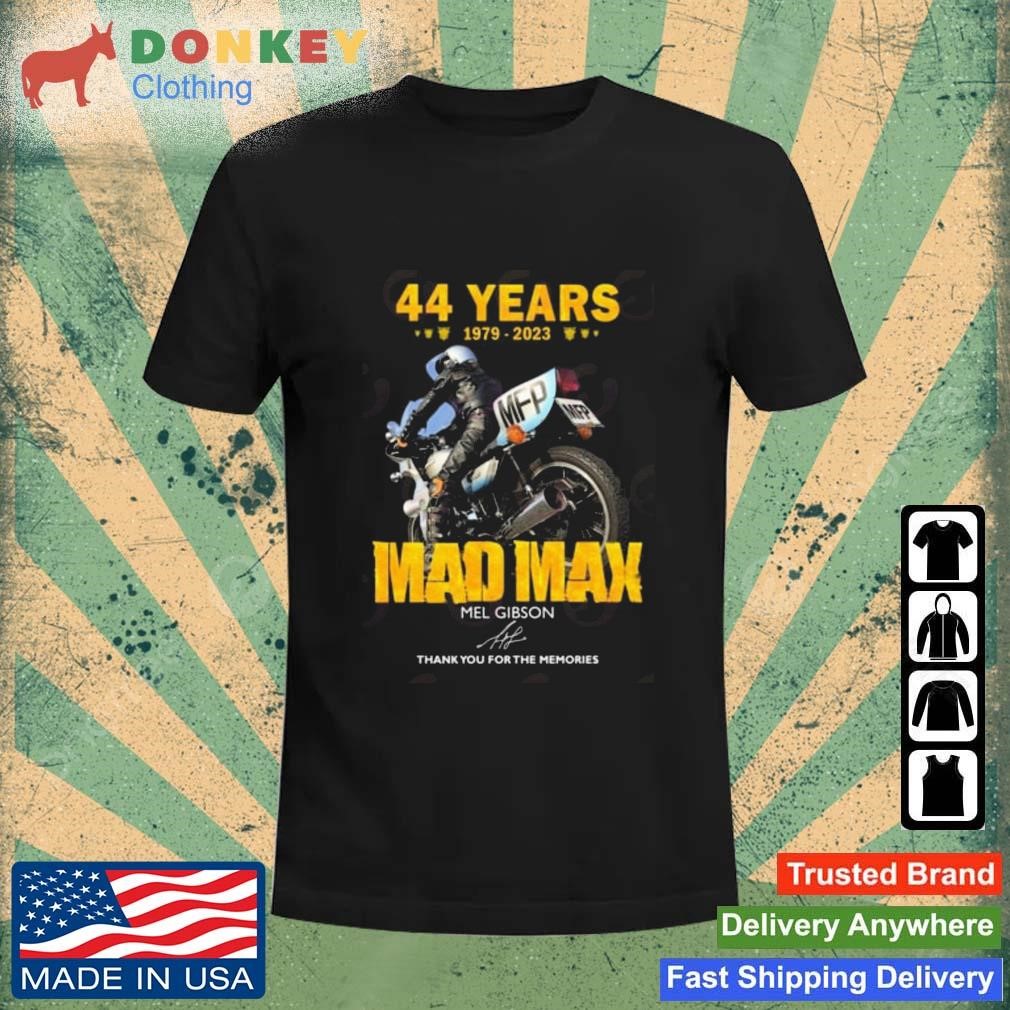 44 Years 1979 – 2023 Mad Max Mel Gibson Thank You For The Memories Signature Shirt