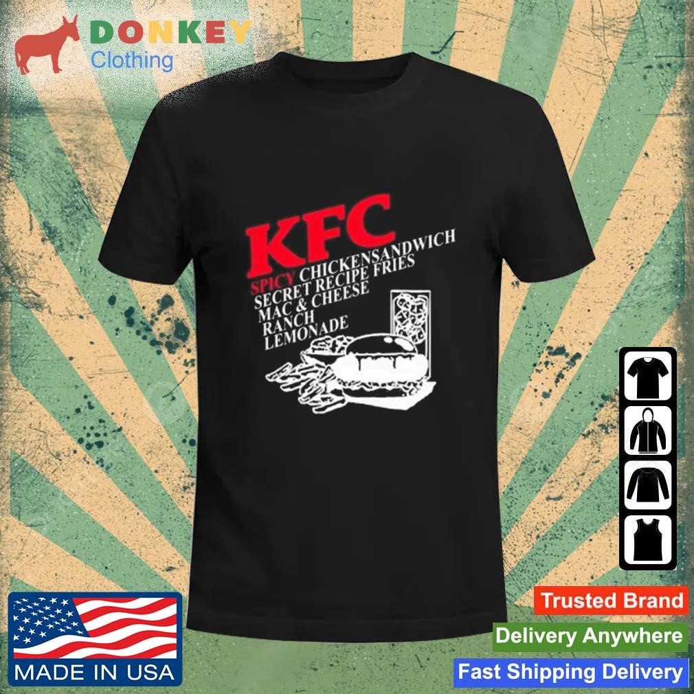 KFC Spicy Chicken Sandwich Secret Recipe Fries Mac And Cheese Ranch Lemonade Shirt