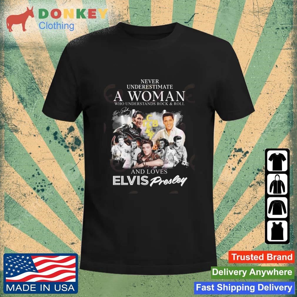 Never Underestimate A Woman Who Understands Rock & Roll And Loves Elvis Presley Signatures Shirt
