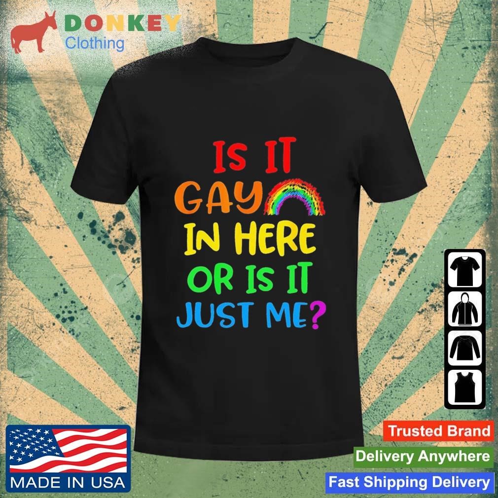 Rainbow Is It Gay In Here Funny Pride Month Saying LGBT Gift 2023 Shirt