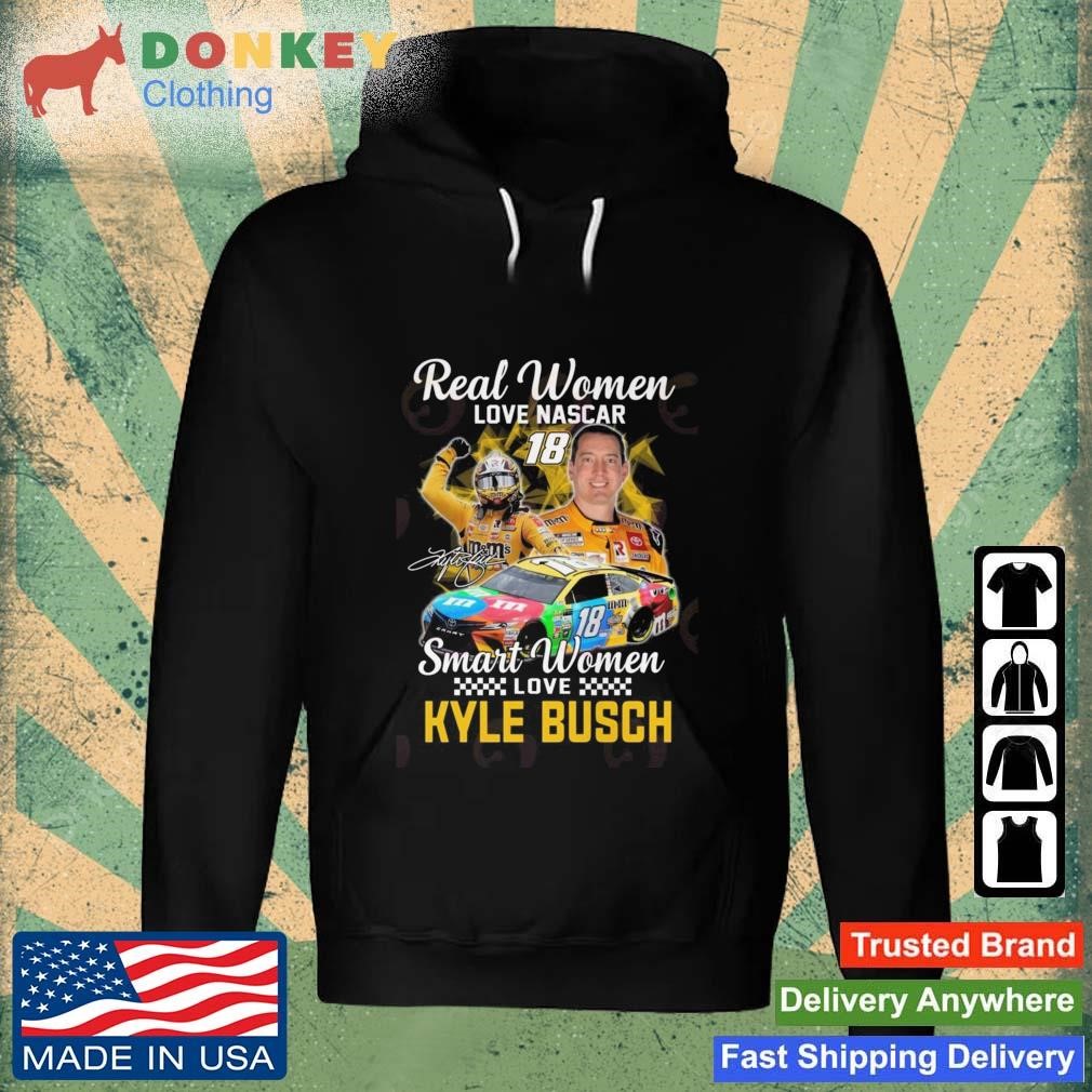 Real Women Love Nascar 18 Smart Women Love Kyle Busch Signature Shirt Hoodie.jpg