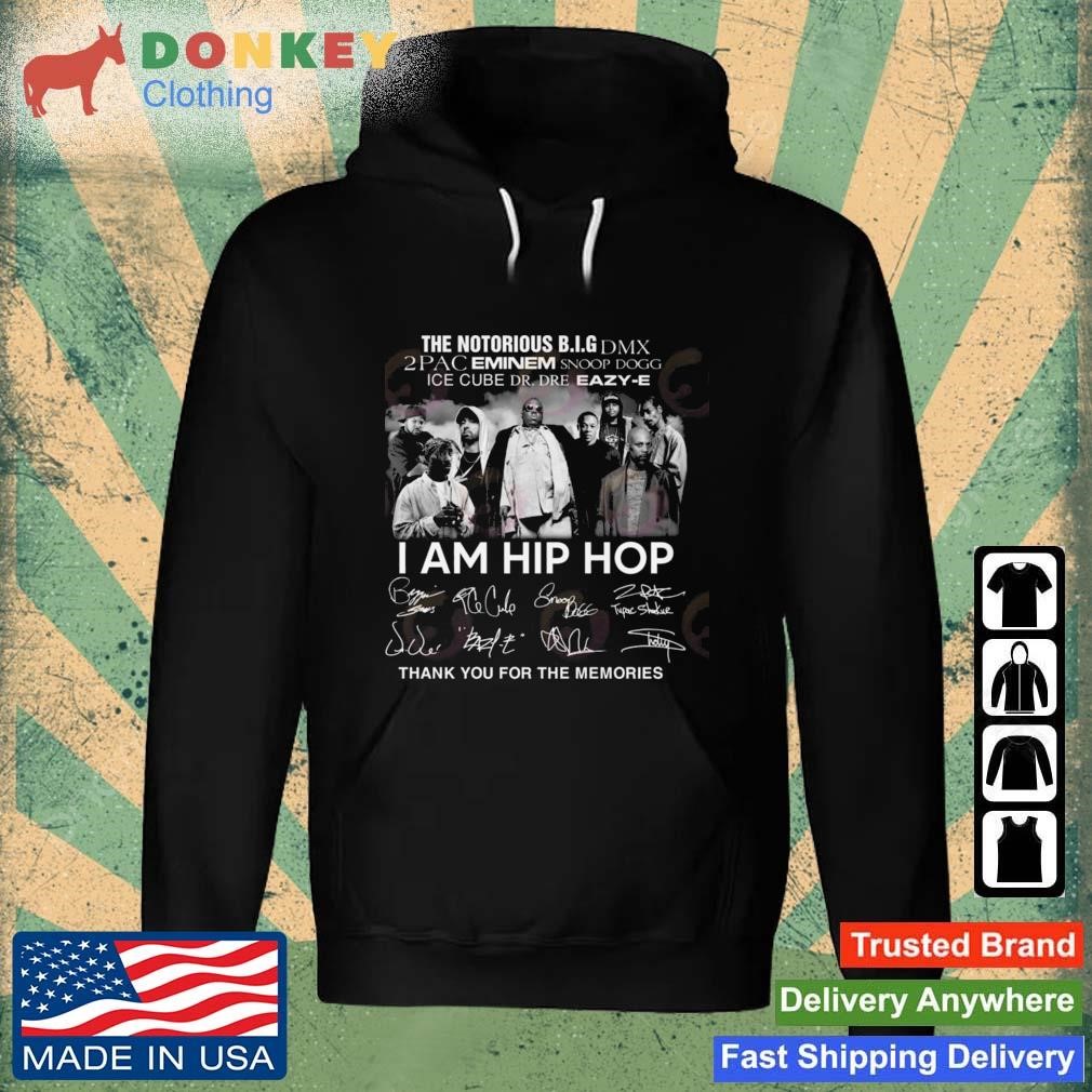 The Notorious B.I.G DMX 2PAC Eminem Snoop Dog Ice Cube Dr. Dre Eazy-e I Am Hip Hop Thank You For The Memories Signatures Shirt Hoodie.jpg