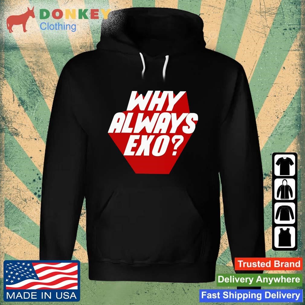 Why Always EXO Shirt Hoodie.jpg