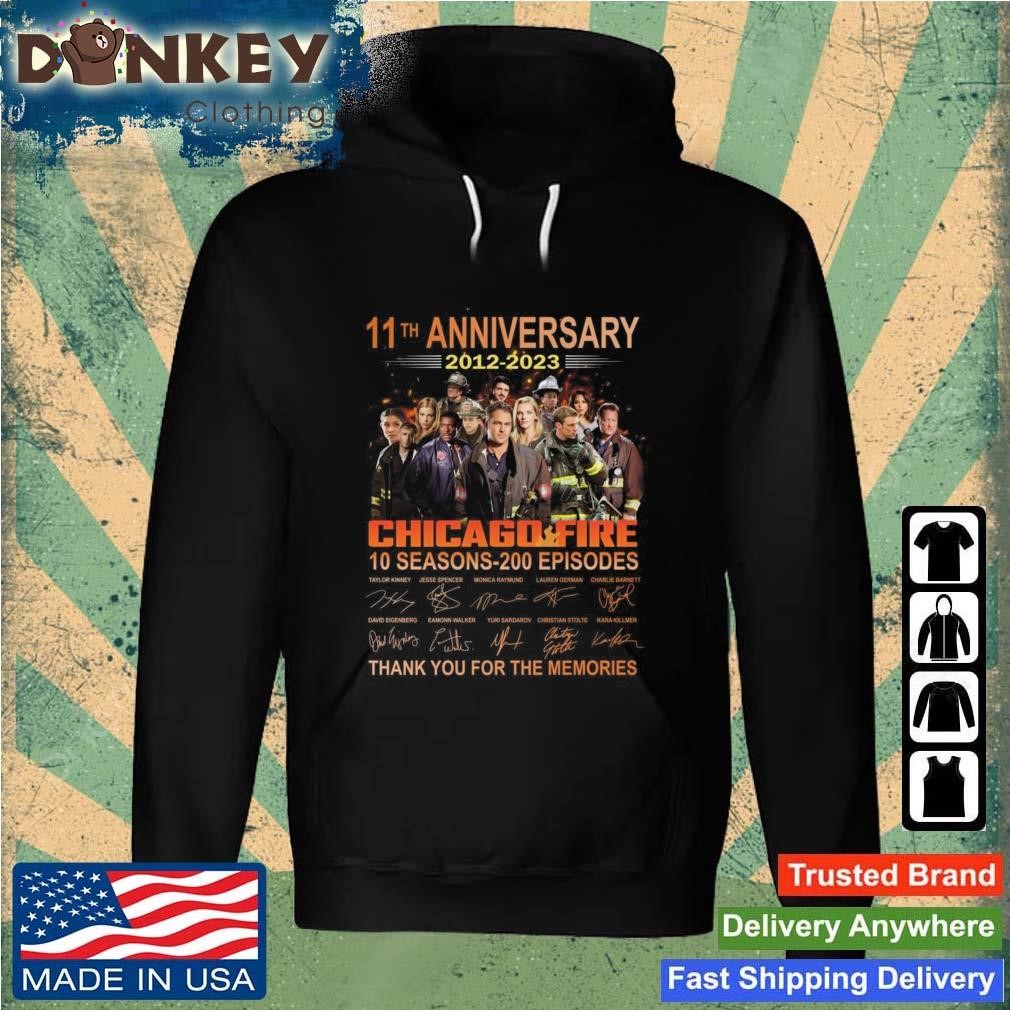 11th Anniversary 2012 – 2023 Chicago Fire 10 Seasons – 200 Episodes Thank You For The Memories Signatures Shirt Hoodie.jpg