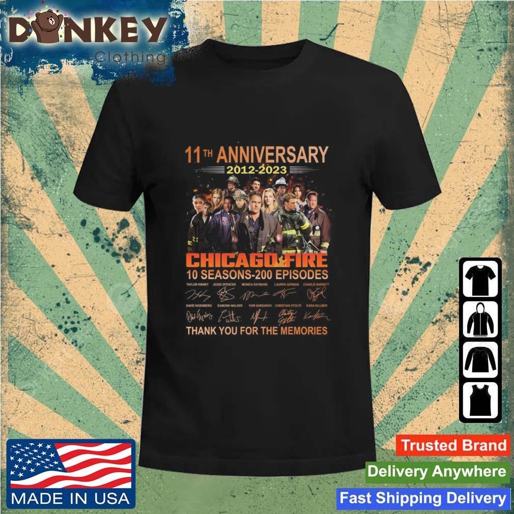 11th Anniversary 2012 – 2023 Chicago Fire 10 Seasons – 200 Episodes Thank You For The Memories Signatures Shirt