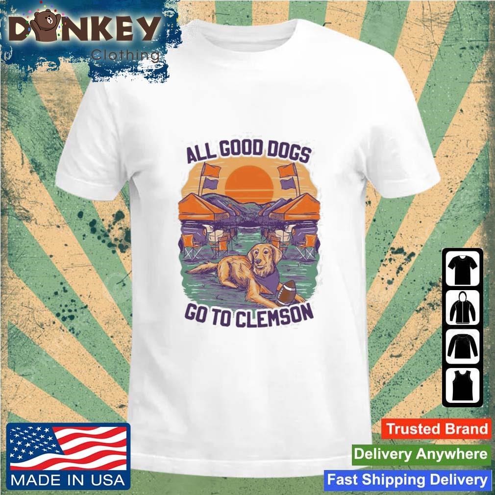 2023 All Good Dogs Go To Clemson Shirt