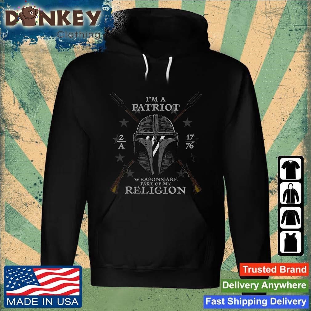 2A My Religion I'm A Patriot Weapons Are Part Of My Religion 1776 Shirt Hoodie.jpg