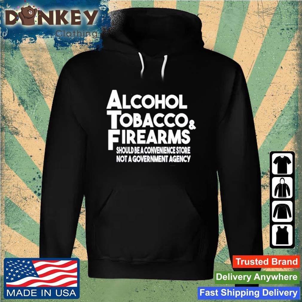 Alcohol Tobacco & Firearms Shirt Hoodie.jpg