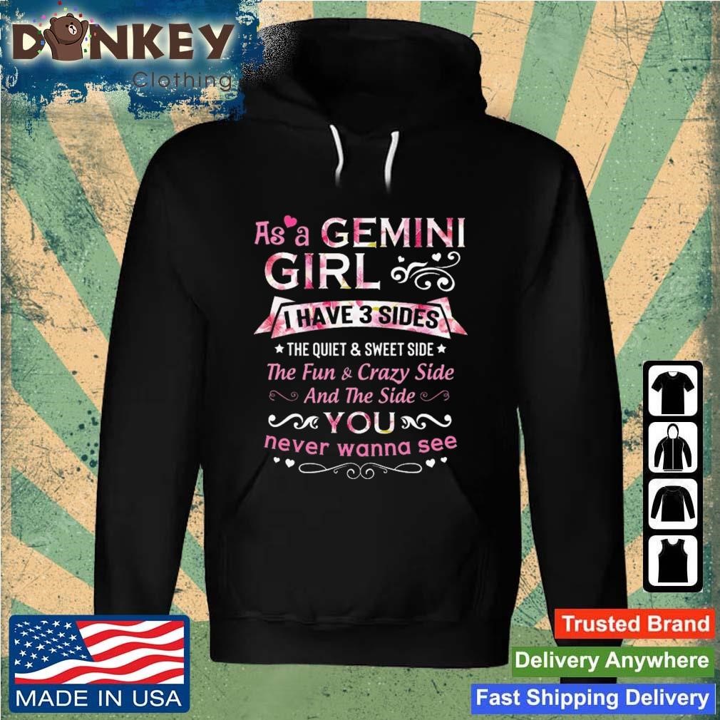 As A Gemini I Have 3 Sides The Quiet And Sweet Side Shirt Hoodie.jpg