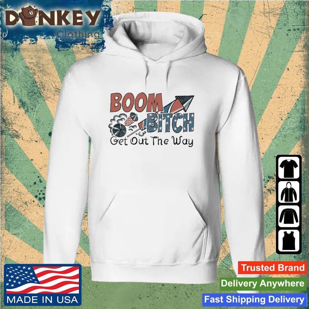 Boom Bitch Get Out The Way America Firework Shirt Hoodie.jpg