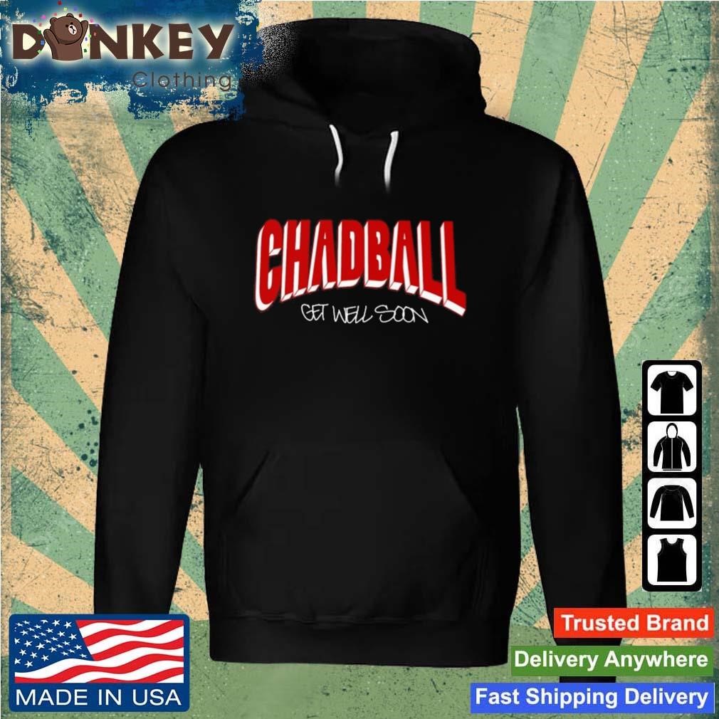 Chadball Get Well Soon Shirt Hoodie.jpg