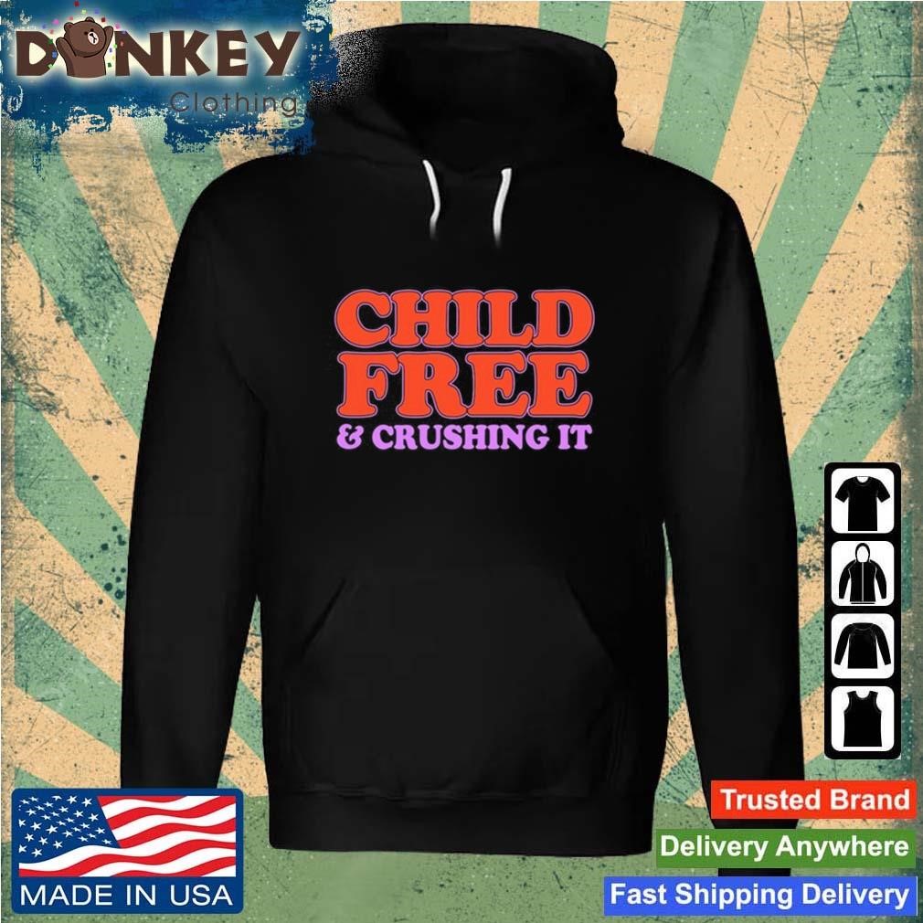Chelsea Handler Child Free And Crushing It Shirt Hoodie.jpg