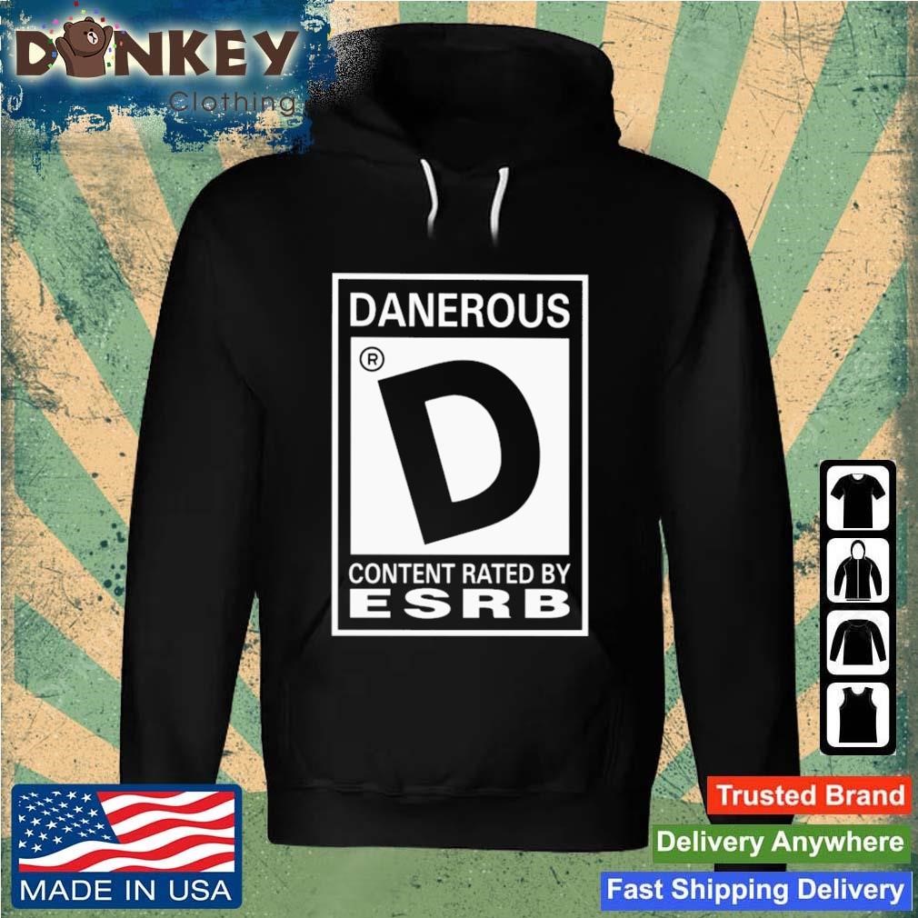 Danerous Content Rated By Esrb Shirt Hoodie.jpg