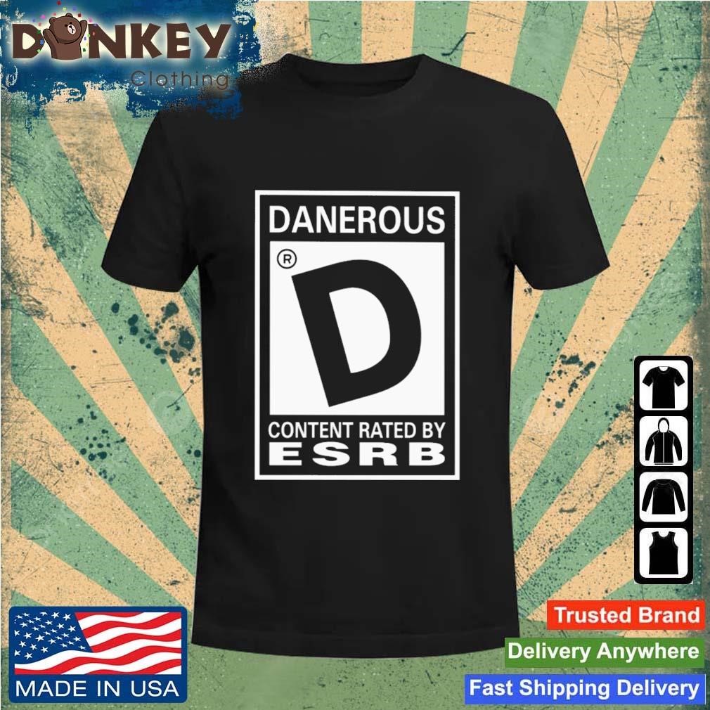 Danerous Content Rated By Esrb Shirt