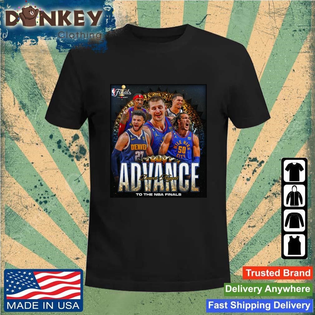 Denver Nuggets Advance To The NBA Finals 2023 Shirt