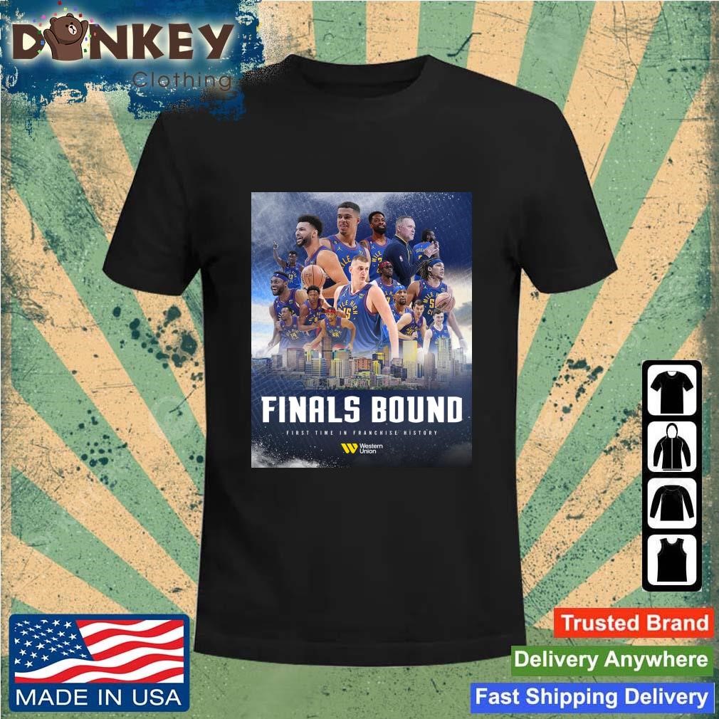 Denver Nuggets Finals Bound First Time In Franchise History Shirt