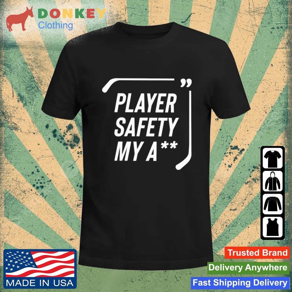 Everything Hockey Player Safety My Ass Shirt