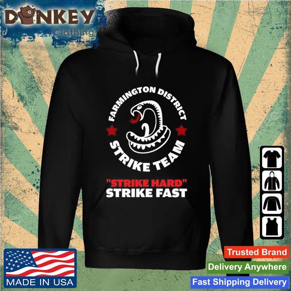 Farmington District Strike Team Strike Hard Strike Fast Shirt Hoodie.jpg