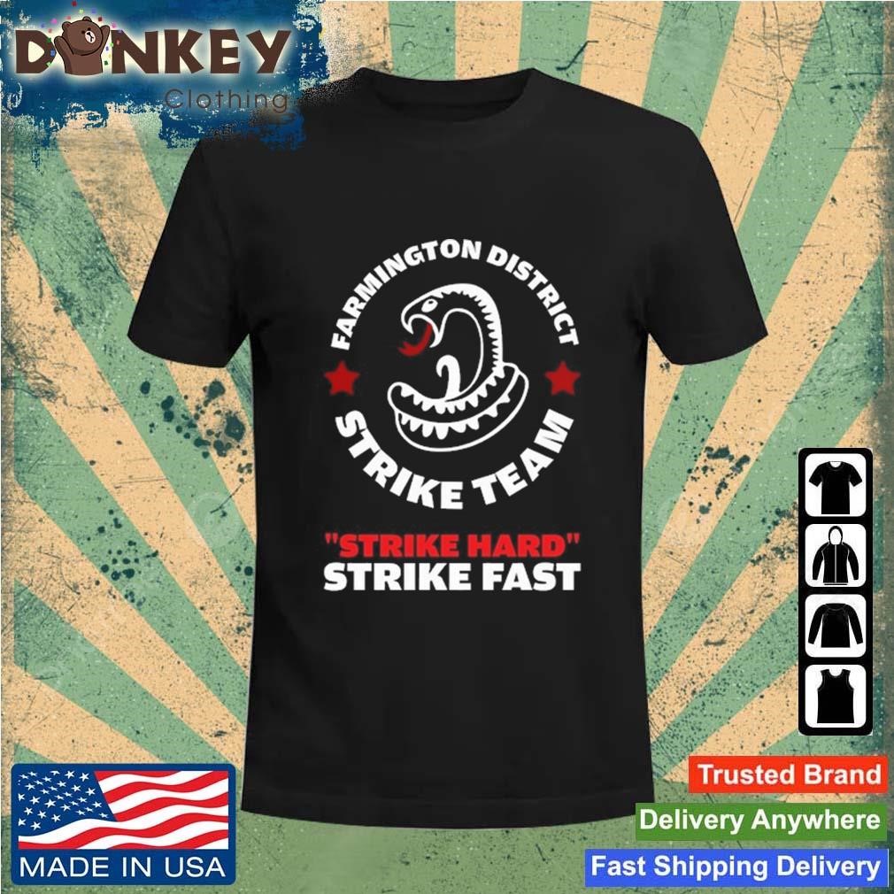 Farmington District Strike Team Strike Hard Strike Fast Shirt