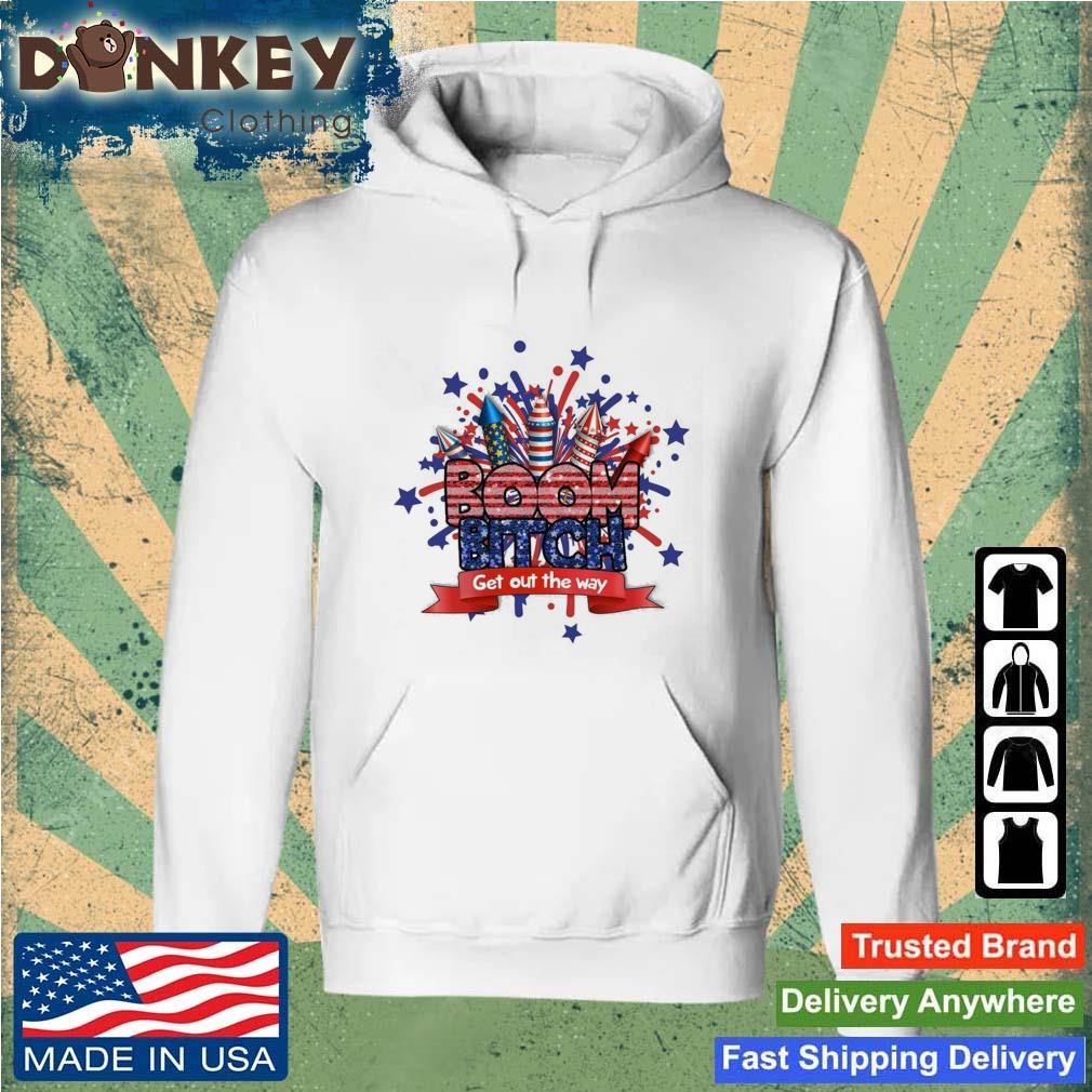 Fireworks 4th Of July Boom Bitch Get Out The Way Vintage Shirt Hoodie.jpg