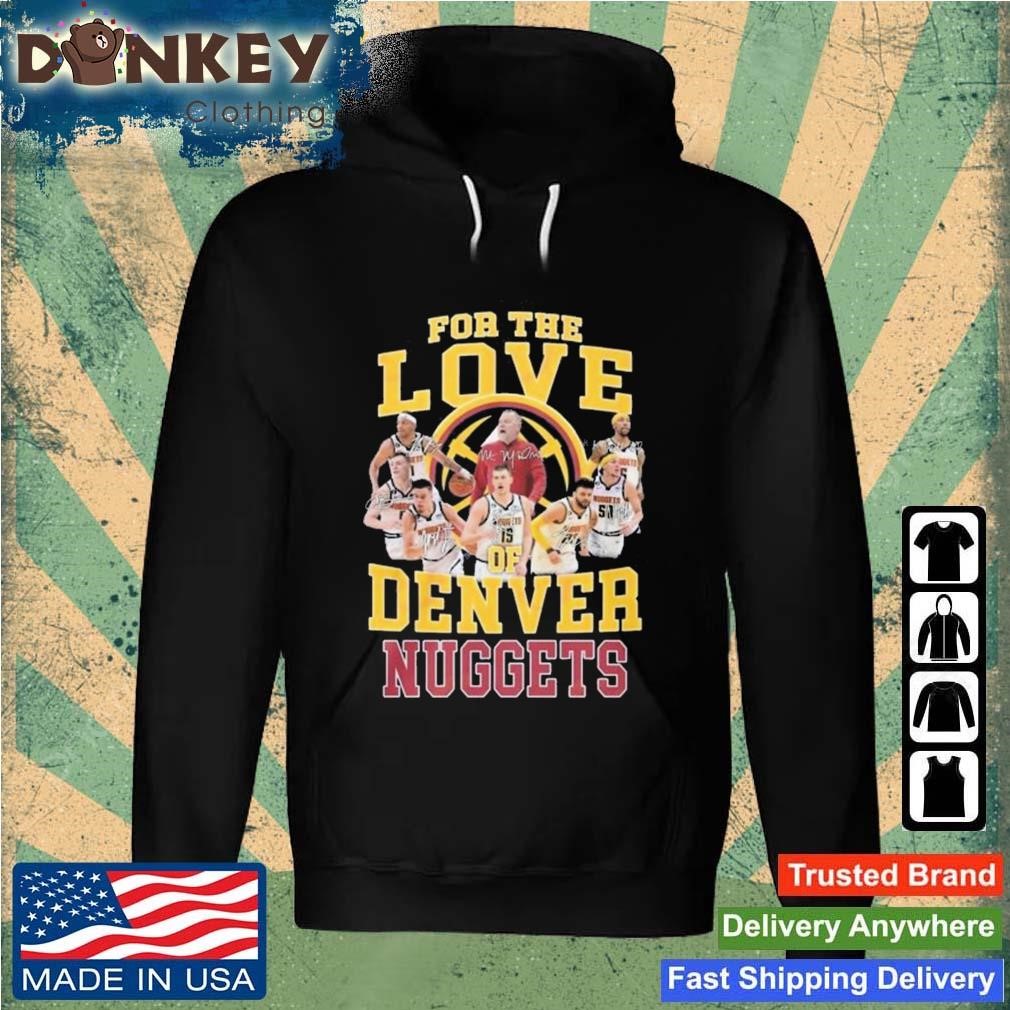 For The Love Of Denver Nuggets Conference Champions 2023 Signatures Shirt Hoodie.jpg