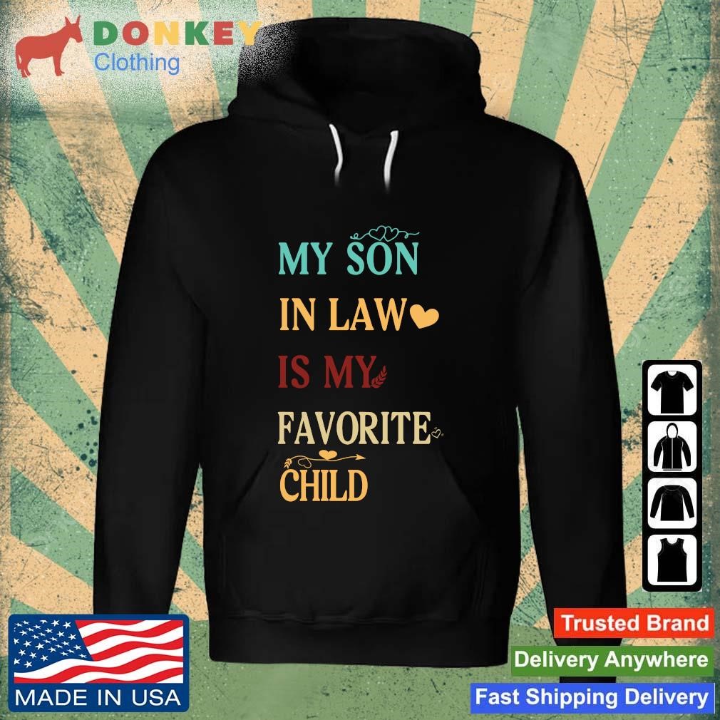 Funny My Son In Law Is My Favorite Child shirt Hoodie.jpg