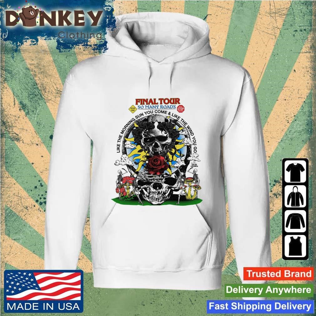 Grateful Dead Final Tour So Many Roads Like The Morning Sun You Come And Like The Wind You Go Shirt Hoodie.jpg