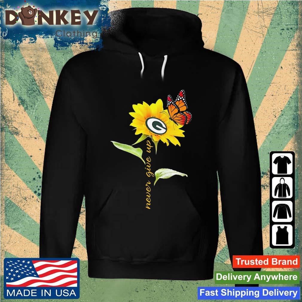 Green Bay Packers Never Give Up Sunflower Butterfly Shirt Hoodie.jpg
